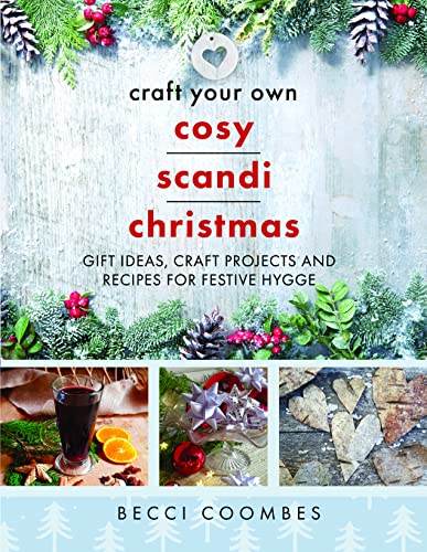 Becci Coombes - Craft Your Own Cosy Scandi Christmas : Gift Ideas, Cra image 1