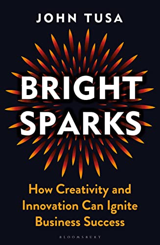 John Tusa - Bright Sparks : How Creativity and Innovation Can Ignite B image 1
