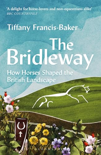 Tiffany Francis-Bake - Bridleway : How Horses Shaped the British Lands image 1