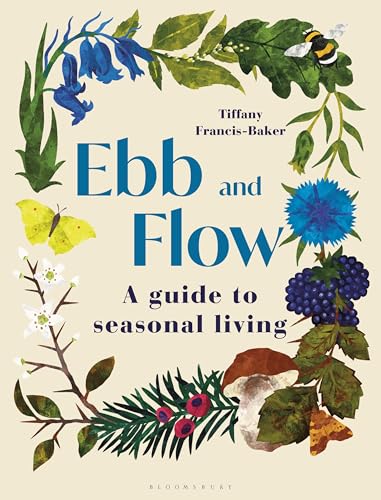 Tiffany Francis-Bake - Ebb and Flow : A Guide to Seasonal Living - Har image 1
