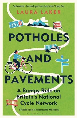 Laura Laker - Potholes and Pavements : A Bumpy Ride on Britain’s Nat image 1