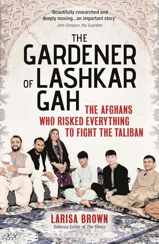 Larisa Brown - Gardener of Lashkar Gah : The Afghans who Risked Everyt image 1