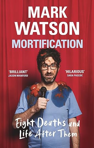 Mark Watson - Mortification : Eight Deaths and Life After Them - Hardb image 1