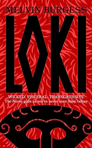 Melvin Burgess - Loki : WICKED, VISCERAL, TRANSGRESSIVE: Norse gods as image 1