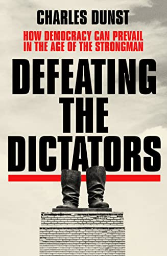 Charles Dunst - Defeating the Dictators : How Democracy Can Prevail in image 1