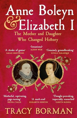 Tracy Borman - Anne Boleyn & Elizabeth I : The Mother and Daughter Who image 1