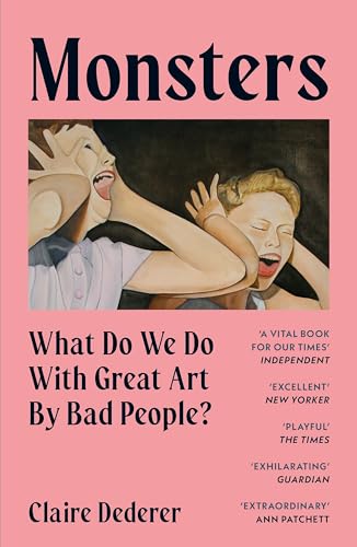 Claire Dederer - Monsters : What Do We Do with Great Art by Bad People image 1
