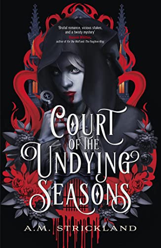 A.M. Strickland - Court of the Undying Seasons : A deliciously dark ro image 1