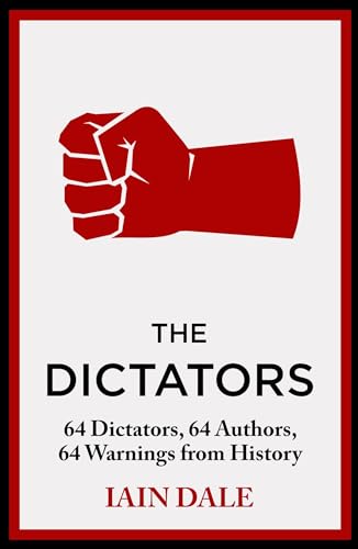 Iain Dale - Dictators : 64 Dictators, 64 Authors, 64 Warnings from His image 1