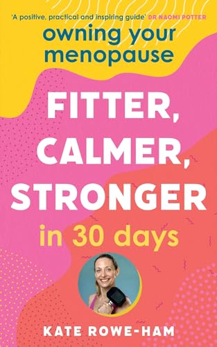 Kate Rowe-Ham - Owning Your Menopause: Fitter, Calmer, Stronger in 30 image 1