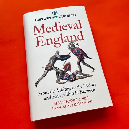 History Hit & Dan Sn - HISTORY HIT Guide to Medieval England : From th image 2