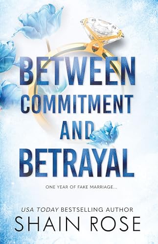 Shain Rose - BETWEEN COMMITMENT AND BETRAYAL : a dark, fake-dating rom image 1