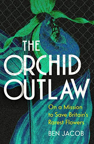 Ben Jacob - Orchid Outlaw : On a Mission to Save Britain's Rarest image 1