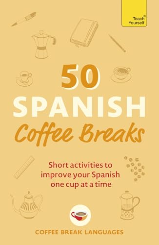 Coffee Break Languag - 50 Spanish Coffee Breaks : Short activities to image 1