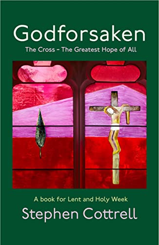Stephen Cottrell - Godforsaken : The Cross - the greatest hope of all image 1