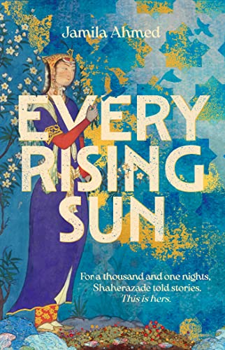 Jamila Ahmed - Every Rising Sun : For a thousand and one nights Shaher image 1