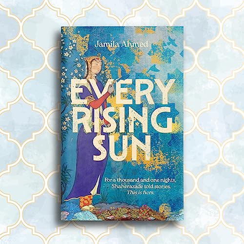 Jamila Ahmed - Every Rising Sun : For a thousand and one nights Shaher image 4