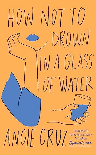 Angie Cruz - How Not to Drown in a Glass of Water - Hardback image 1