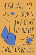 Angie Cruz - How Not to Drown in a Glass of Water - Paperback image 1