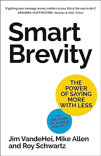 Jim VandeHei - Smart Brevity : The Power of Saying More with Less - Ha image 1
