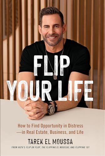 Tarek El Moussa - Flip Your Life : How to Find Opportunity in Distress image 1
