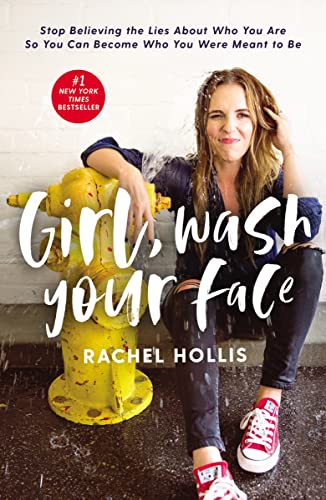 Rachel Hollis - Girl, Wash Your Face : Stop Believing the Lies About W image 1