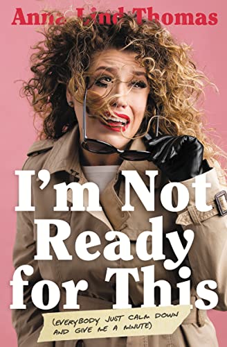 Anna Lind Thomas - I'm Not Ready for This : Everybody Just Calm Do image 1
