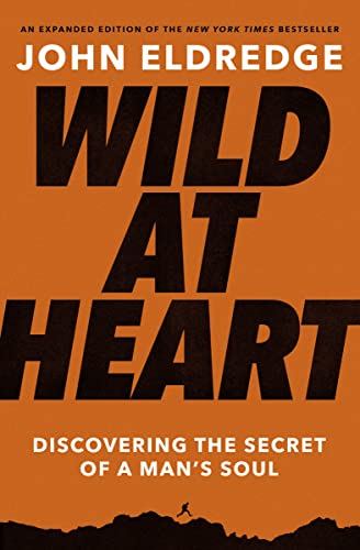 John Eldredge - Wild at Heart Expanded Edition : Discovering the Secre image 1
