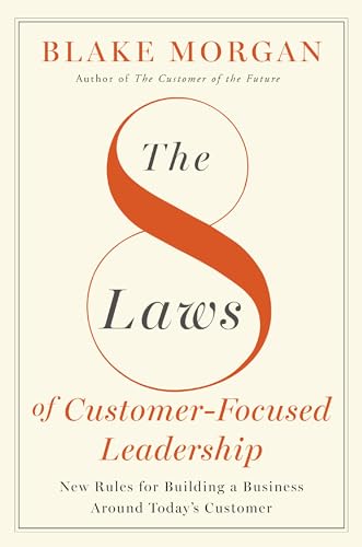 Blake Morgan - 8 Laws of Customer-Focused Leadership : New Rules for B image 1