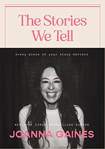 Joanna Gaines - Stories We Tell : Every Piece of Your Story Matters - image 1