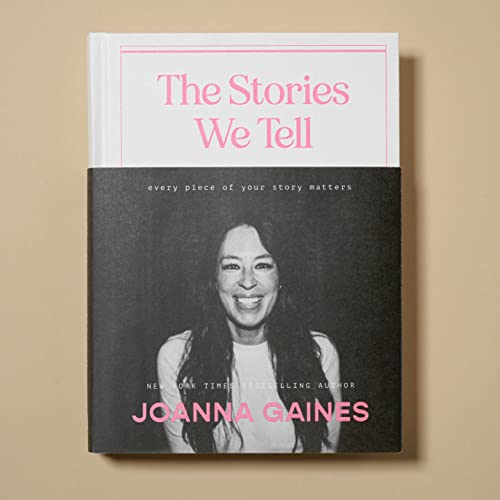 Joanna Gaines - Stories We Tell : Every Piece of Your Story Matters - image 3