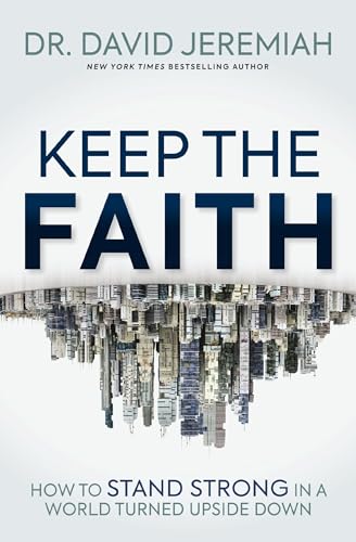 Dr.David Jeremiah - Keep the Faith : How to Stand Strong in a World Tu image 1
