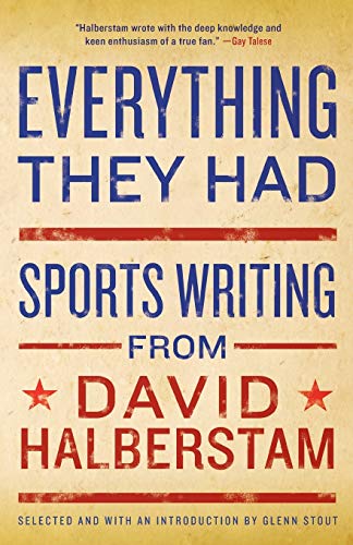 Everything They Had: Sports Writing from David Halberstam