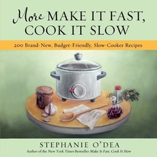 Stephanie O'Dea - More Make It Fast, Cook It Slow : 200 Brand-New, image 1