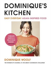 Dominique Woolf - Dominique's Kitchen : Easy everyday Asian-inspir image 1