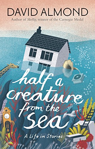David Almond - Half a Creature from the Sea : A Life in Stories - Pape image 1