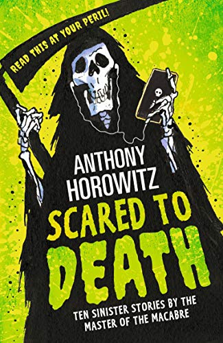Anthony Horowitz - Scared to Death : Ten Sinister Stories by the Maste image 1