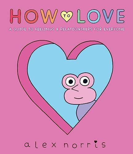Alex Norris - How to Love: A Guide to Feelings & Relationships for Eve image 1