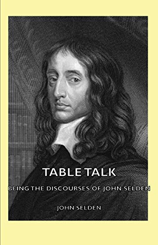 Table Talk - Being the Discourses of John Selden