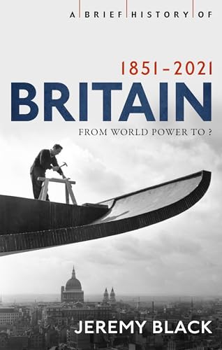 Jeremy Black - A Brief History of Britain 1851-2021 : From World Power image 1