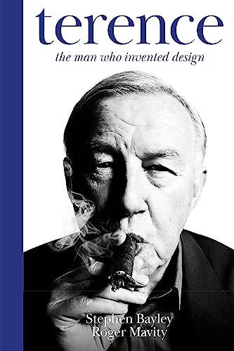 Stephen Bayley - Terence : The Man Who Invented Design - Hardback image 1
