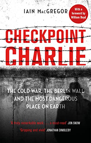 Iain MacGregor - Checkpoint Charlie : The Cold War, the Berlin Wall an image 1