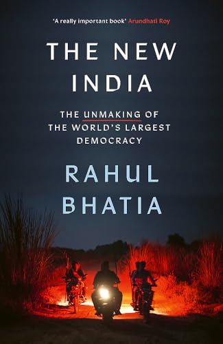 Rahul Bhatia - New India : The Unmaking of the World's Largest Dem image 1