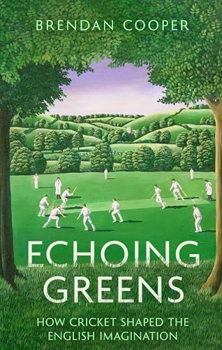 Brendan Cooper - Echoing Greens : How Cricket Shaped the English Imagi image 1