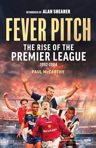 Alan Shearer - Fever Pitch : The Rise of the Premier League 1992-2004 image 1