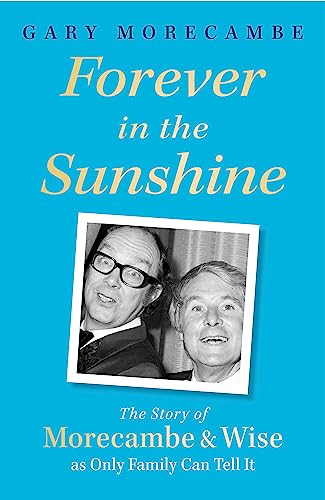 Gary Morecambe - Forever in the Sunshine : The Story of Morecambe and image 1