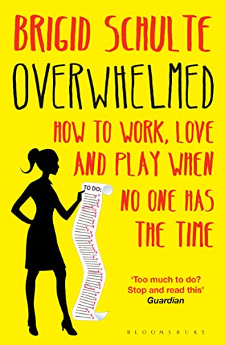 Brigid Schulte - Overwhelmed : How to Work, Love and Play When No One image 1