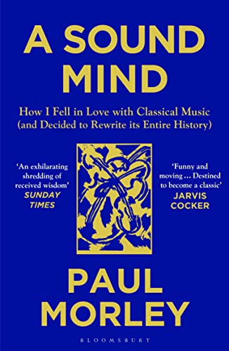 Paul Morley - A Sound Mind : How I Fell in Love with Classical Music ( image 1