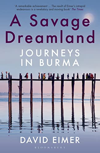 David Eimer - A Savage Dreamland : Journeys in Burma - Paperback image 1