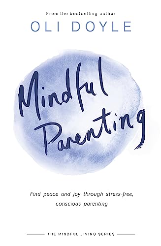 Oli Doyle - Mindful Parenting : Find peace and joy through stress-free image 1